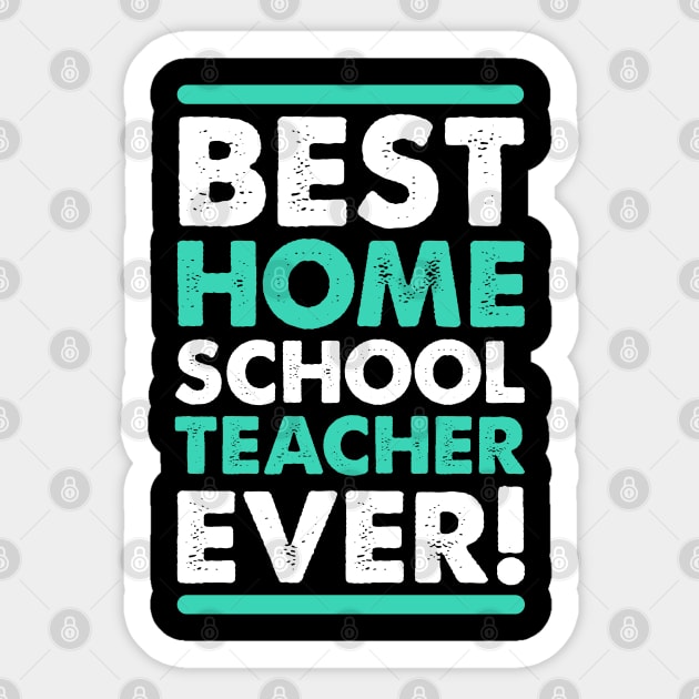 the best homeschool teacher ever Sticker by societee28